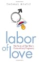 Labor of Love: The Story of One Man's Extraordinary Pregnancy