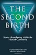 The Second Birth: Stories of Awakening within the Heart of Community