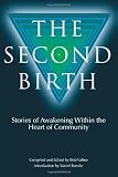 The Second Birth: Stories of Awakening within the Heart of Community