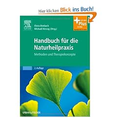 Handbuch f�r die Naturheilpraxis: Methoden und Therapiekonzepte - mit Zugang zum Elsevier-Portal