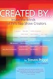 Created by . . .: Inside the Minds of TVs Top Show Creators [CREATED BY -OS]