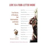 LoveIsaFour-LetterWord:TrueStoriesofBreakups,BadRelationships,andBrokenHearts