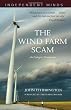 The Wind Farm Scam (Independent Minds)