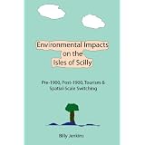 Environmental Impacts on the Isles of Scilly: Pre-1900, Post-1900, Tourism & Spatial-Scale Switchingpar Billy Jenkins