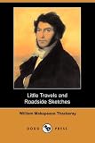 Little Travels and Roadside Sketches (Dodo Press)