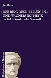 "Der Ring des Nibelungen" und Wagners &Auml;sthetik im Fokus strukturaler Semantik - Jan Buhr