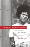 Do I Dare Disturb the Universe?: From the Projects to Prep School