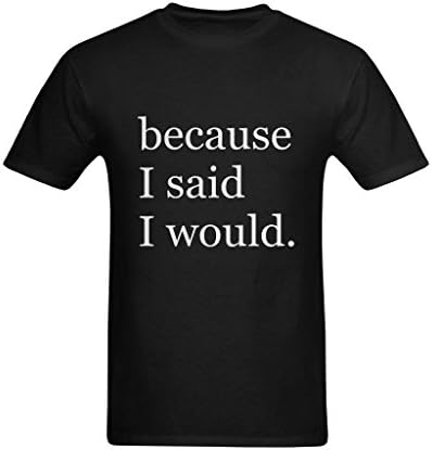 FantasyArtic Men's Because I Said I Would T-Shirt - Cool Style Tshirts US Size XL