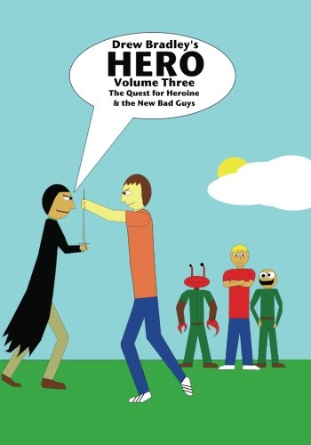 Hero: The Quest for Heroine & the New Bad Guys: Full Color (Volu... by Drew Bradley