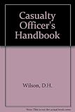 Casualty officer's handbook