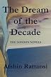 The Dream of the Decade: The London Novels