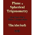 Plane and Spherical Trigonometry and Four-Place Tables of Logarithms by  William Anthony Granville