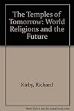 The temples of tomorrow : world religions and the future