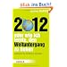 2012 - oder wie ich lernte, den Weltuntergang zu lieben: Leitfaden f�r Endzeit-Liebhaber