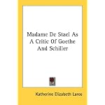Madame De Stael As A Critic Of Goethe And Schiller book cover