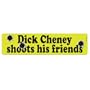 Dick Cheney Shoots his Friends Car Magnet