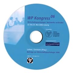 WP Kongress '06, 1 CD-ROM Wirtschaftspsychologie: Netzwerke verbinden. Beitr�ge zur Wirtschaftspsychologie 2006. 22. bis 24. Mai 2006 Leipzig