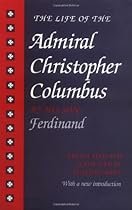 The Life of the Admiral Christopher Columbus: by his son Ferdinand