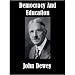 Democracy and Education (Kindle Edition)