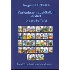 Kartenlegen ausf�hrlich erkl�rt  - Die grosse Tafel: Band 2 zu den Lenormandkarten