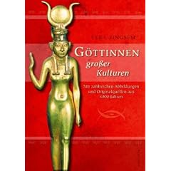 G�ttinnen gro�er Kulturen. Mit zahlreichen Abbildungen und Originalquellen aus 4000 Jahren