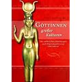 G�ttinnen gro�er Kulturen. Mit zahlreichen Abbildungen und Originalquellen aus 4000 Jahren