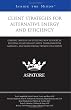 Client Strategies for Alternative Energy and Efficiency: Leading Lawyers on Utilizing New Resources, Building Relationships with Environmental Agencies, ... Trends for Clients (Inside the Minds)