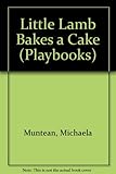 Little Lamb bakes a cake