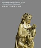 Medieval Ivories and Works of Art (The Thomson Collection at the Art Gallery of Ontario)