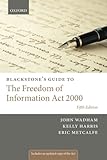 Blackstone's guide to the Freedom of Information Act 2000