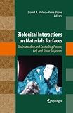 Biological Interactions on Materials Surfaces: Understanding and Controlling Protein, Cell, and Tissue Responses