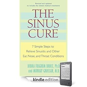 The Sinus Cure: 7 Simple Steps to Relieve Sinusitis and Other Ear, Nose, and Throat Conditions