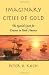 Imaginary Cities of Gold: The Spanish Quest for Treasure in North America