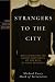 Strangers To The City: Reflections On The Beliefs And Values Of The Rule Of Saint Benedict