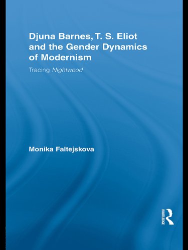 Djuna Barnes, T. S. Eliot and the Gender Dynamics of Modernism: Tracing Nightwood (Studies in Major Literary Authors)