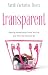 Transparent: Getting Honest about Who We Are and Who We Want to Be