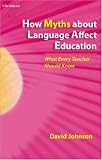 How Myths about Language Affect Education: What Every Teacher Should Know