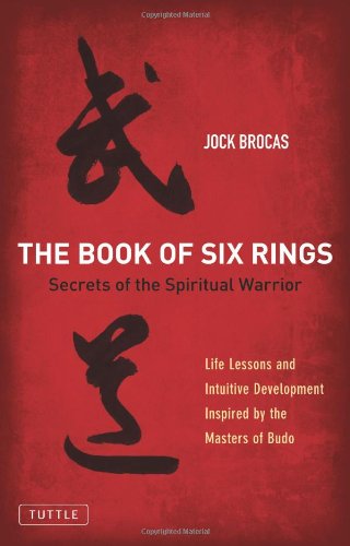 The Book of Six Rings: Secrets of the Spiritual Warrior