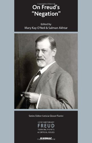 On Freud's "Negation" (IPA Contemporary Freud: Turning Points & Critical Issues)