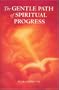 The Gentle Path of Spiritual Progress