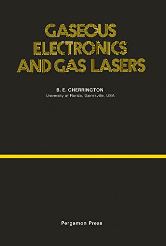 Gaseous Electronics and Gas Lasers (Monographs in Natural Philosophy)