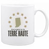 New  I Am Famous In Terre Haute  Indiana Mug Usa City