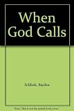 When God calls : power and purpose for living: the personal story of Basilea Schlink
