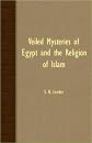 Veiled Mysteries Of Egypt And The Religion Of Islam