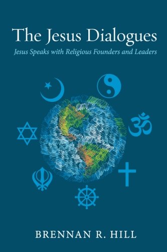 The Jesus Dialogues: Jesus Speaks with Religious Founders and Leaders
