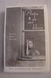 Antes de Ser Libres: Before We Were Free