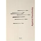Against Kandinsky by Wassily Kandinsky, Carl Andre, Willem de Kooning, and Margartia Tupitsyn