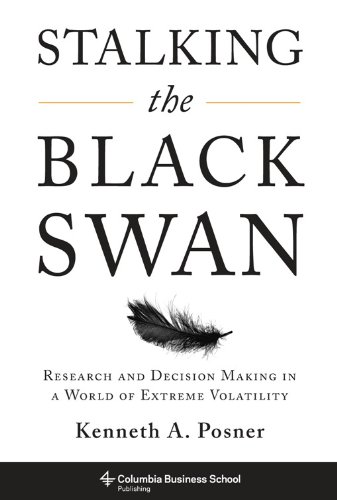 Stalking the Black Swan: Research and Decision Making in a World of Extreme Volatility (Columbia Business School Publishing), by Kenneth A Stalking the Black Swan: Research and Decision Making in a World of Extreme Volatility (Columbia Business School Publishing), by Kenneth A