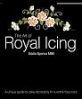 The Art of Royal Icing: A Unique Guide to Cake Decoration by a World-class Tutor