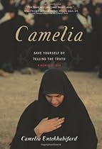 Camelia: Save Yourself by Telling the Truth - A Memoir of Iran